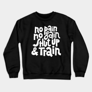 No Pain, No Gain - Gym Workout & Fitness Motivation Typography (White) Crewneck Sweatshirt